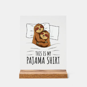Sleeping Sloth Lover Pajama T-Shirt Acrylic Sign