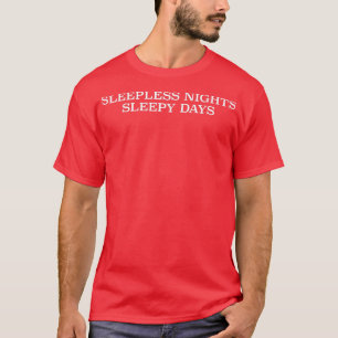 Sleepless nights sleepy days low mood quote  T-Shirt