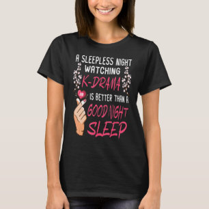 Sleepless Watching K Drama  Korean Drama Kdrama Ma T-Shirt