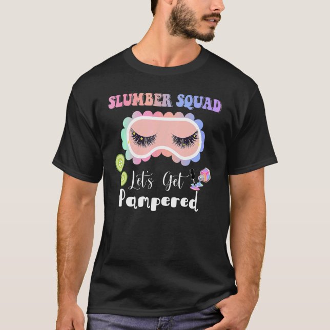 Sleepover Slumber Party Squad Let's Get Pampered T-Shirt (Front)