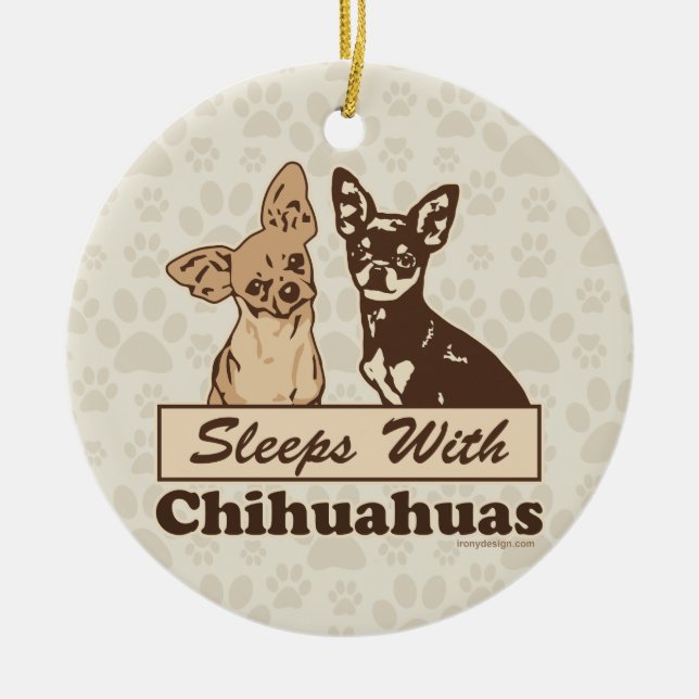 Sleeps With Chihuahuas Ceramic Ornament (Front)