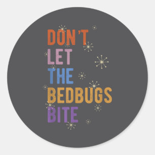 Sleepwear Gift Don't Let The Bedbugs Bite Wards Of Classic Round Sticker