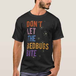 Sleepwear Gift Don't Let The Bedbugs Bite Wards Of T-Shirt