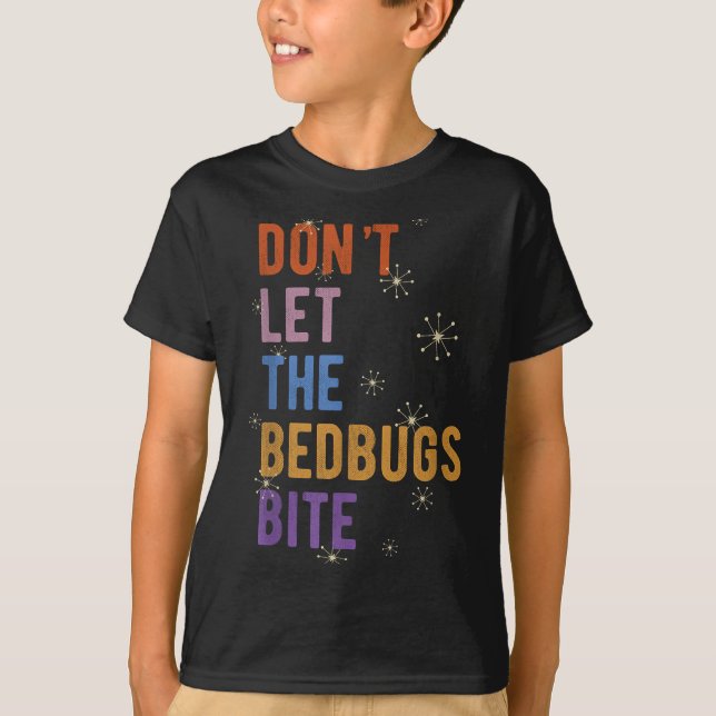 Sleepwear Gift Don't Let The Bedbugs Bite Wards Of T-Shirt (Front)