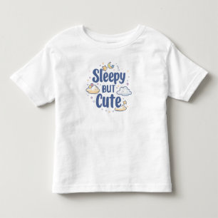 "Sleepy But Cute" Quote for Kids Toddler T-shirt