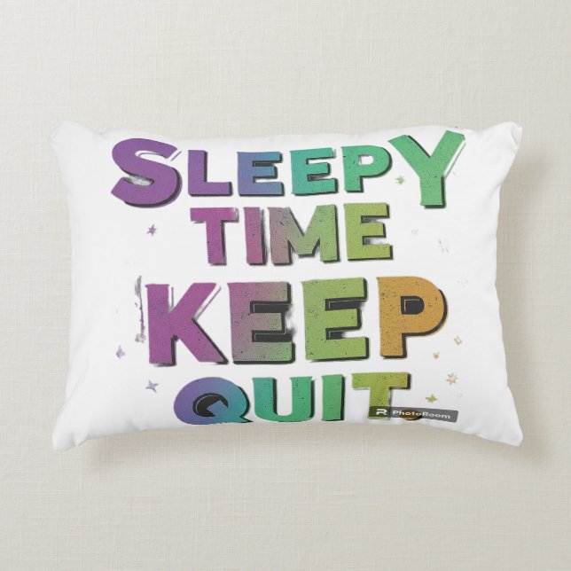 SLEEPY TIME KEEP QUIT ACCENT PILLOW (Front)