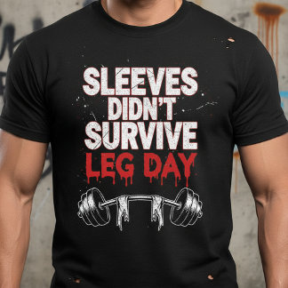 "Sleeves Didn't Survive Leg Day" Funny Gym T-Shirt