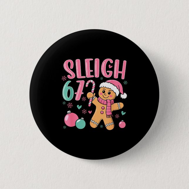 Sleigh 67 Gingerbread Christmas Six Seven Meme Vir 2 Inch Round Button (Front)