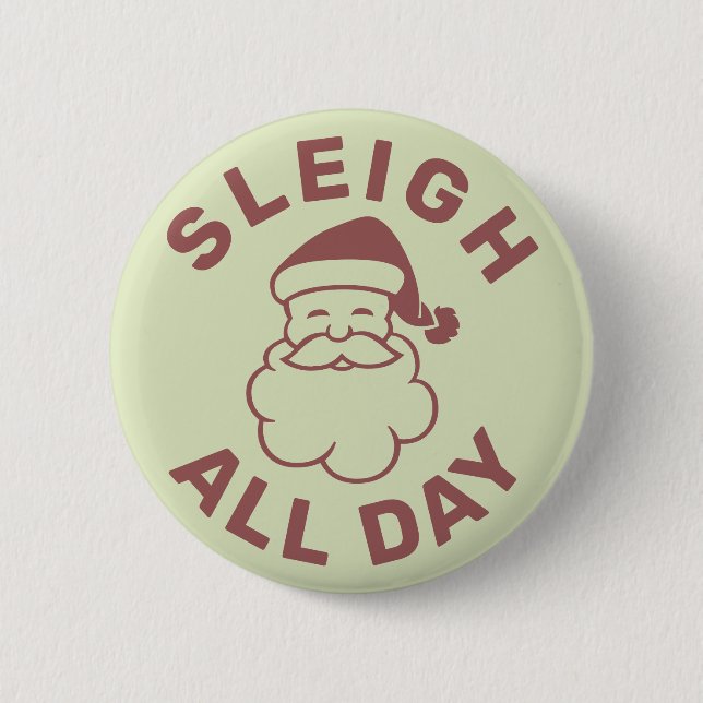 Sleigh All Day 2 Inch Round Button (Front)
