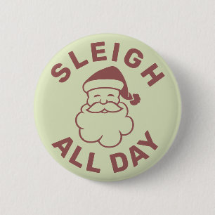 Sleigh All Day 2 Inch Round Button