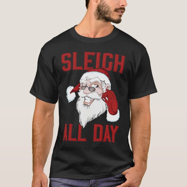 Sleigh All Day Cool Santa Claus T-Shirt (Front)