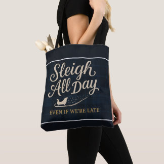 Sleigh All Day (Even If We’re Late) Tote Bag