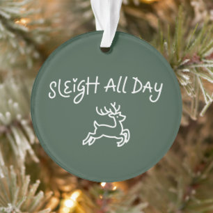 Sleigh All Day Funny Christmas Holiday Party  Ornament