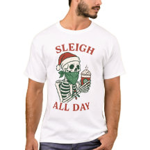Sleigh All Day – Funny Santa Skeleton Christmas