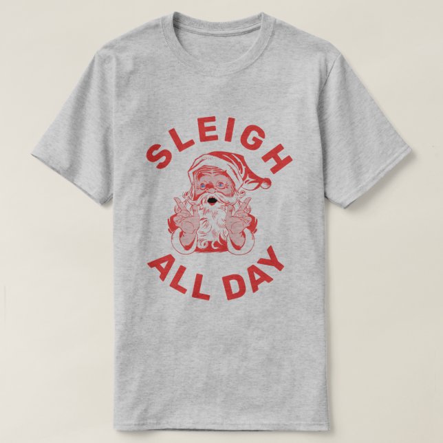 Sleigh All Day II T-Shirt (Design Front)