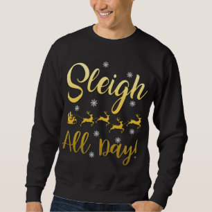 Sleigh All Day Reindeer On A Slay Cool Christmas T Sweatshirt