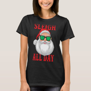 Sleigh All Day Santa Claus Christmas Pajama Xmas T-Shirt