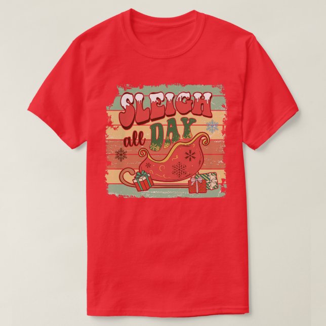 Sleigh all Day T-Shirt (Design Front)