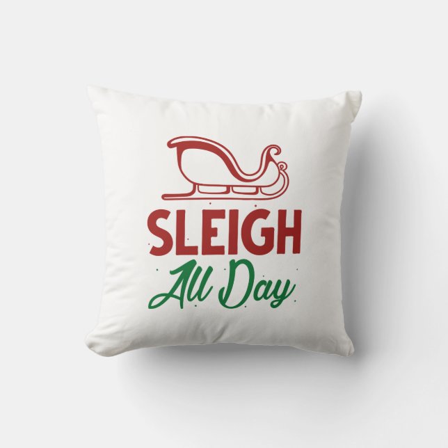 Sleigh All Day Throw Pillow (Front)