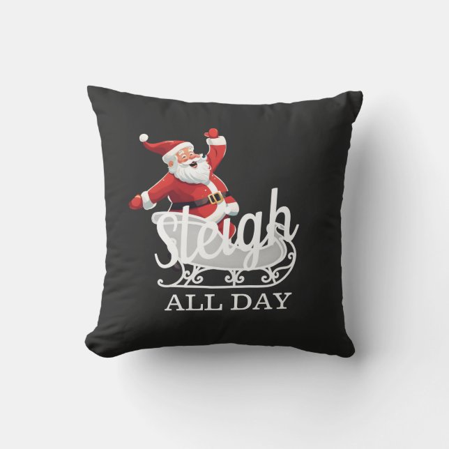 Sleigh All Day Throw Pillow (Front)