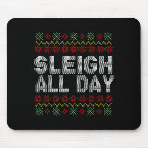 Sleigh All Day Ugly Christmas Sweater Pattern Quot Mouse Pad
