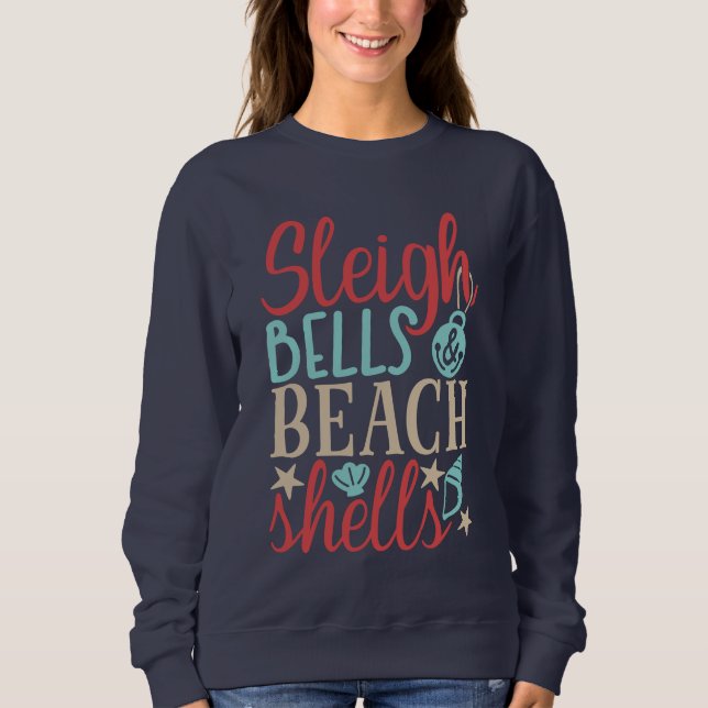 Sleigh Bells and Beach Shells Christmas Sweatshirt (Front)