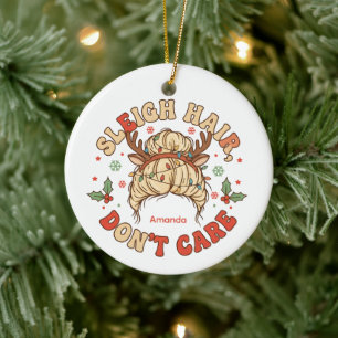 Sleigh Hair Don’t Care Funny Christmas Ornament