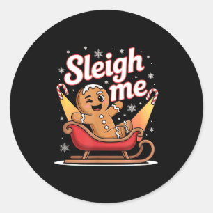Sleigh Me Funny Adult Humor Gingerbread Man Classic Round Sticker
