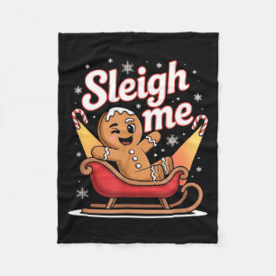 Sleigh Me Funny Adult Humor Gingerbread Man  Fleece Blanket