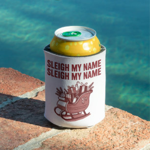 Sleigh My Name Funny Christmas Holiday Xmas Can Cooler