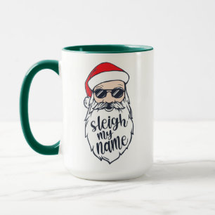 Sleigh My Name Santa Christmas  Mug