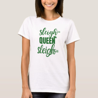 Sleigh Queen | Funny Christmas White Red Green T-Shirt