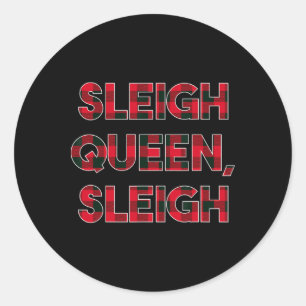 Sleigh Queen Sleigh Christmas Inspirational Xmas  Classic Round Sticker