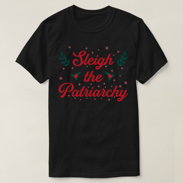 Sleigh The Patriarchy T-Shirt (Design Front)