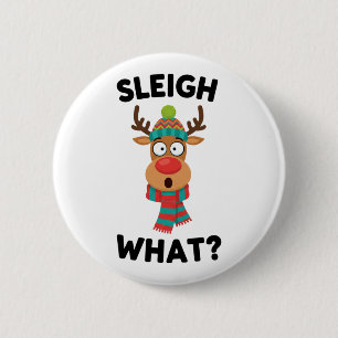 Sleigh What? Funny Reindeer Christmas 2 Inch Round Button