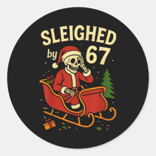 Sleighed By 67 Funny Skeleton Santa 6 7 Trend Xmas Classic Round Sticker