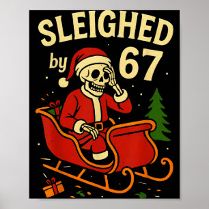 Sleighed By 67 Funny Skeleton Santa 6 7 Trend Xmas Poster
