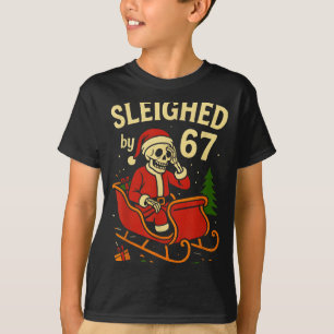Sleighed By 67 Funny Skeleton Santa 6 7 Trend Xmas T-Shirt