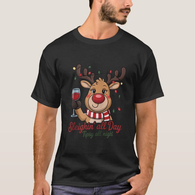 Sleighin All Day Tipsy All Night Reindeer Zip  T-Shirt (Front)