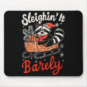 Sleighin It Barely Funny Raccoon Christmas  Mouse Pad