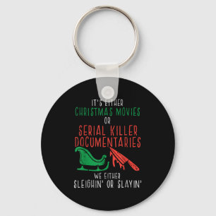 Sleighin Or Slayin Christmas Movie Funny Xmas Men Keychain