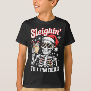 Sleighin' Till I'm Dead Sleigh Christmas Skeleton  T-Shirt