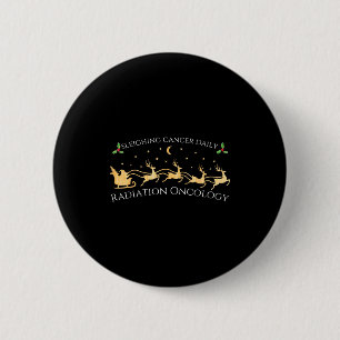 Sleighing Cancer Daily Radiation Oncology Christma 2 Inch Round Button