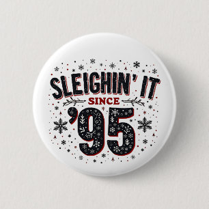 Sleighing It Since 1995 Birthday Christmas Lovers 2 Inch Round Button