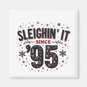 Sleighing It Since 1995 Birthday Christmas Lovers Magnet