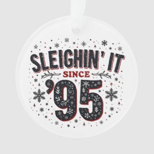 Sleighing It Since 1995 Birthday Christmas Lovers Ornament