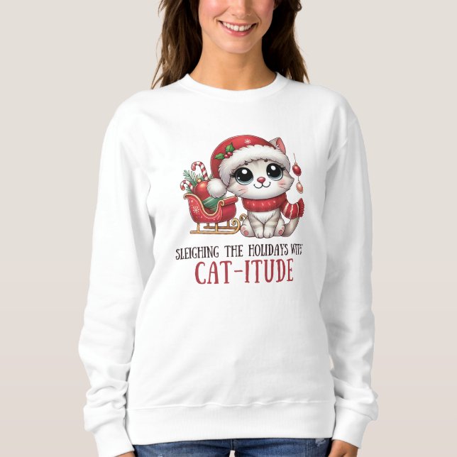 Sleighing the Holidays with Catitude Sweatshirt (Front)