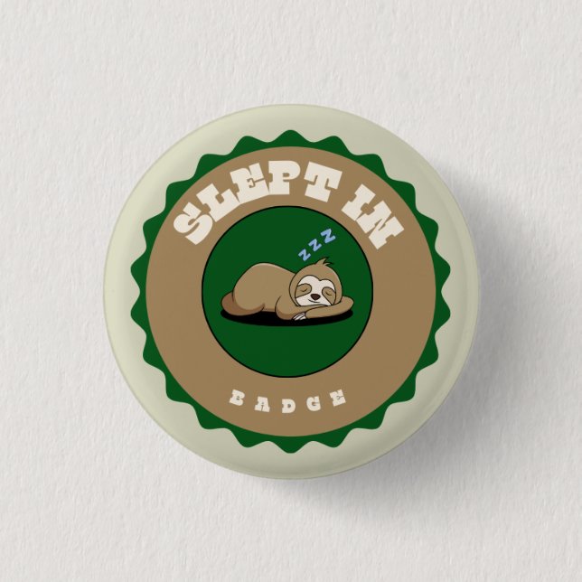 slept in badge 1 inch round button (Front)