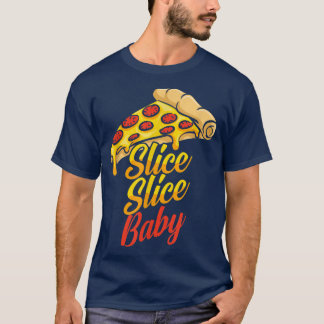Slice Slice Baby Funny Pizza Lovers 29585186 T-Shirt