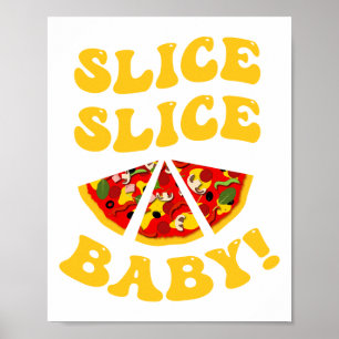 Slice Slice Baby, Funny Pizza Pun Poster